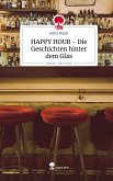 HAPPY HOUR - Die Geschichten hinter dem Glas. Life is a Story - story.one HAPPY HOUR - Die Geschichten hinter dem Glas. Life is a Story - story.one