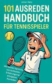 101 Ausreden Handbuch für Tennisspieler: Die besten Sprüche, verrücktesten Erklärungen & witzigsten Ausreden vom Court Das Geschenkbuch fürs Tennis 101 Ausreden Handbuch für Tennisspieler: Die besten Sprüche, verrücktesten Erklärungen & witzigsten Ausreden vom Court Das Geschenkbuch fürs Tennis