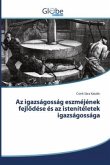Az igazságosság eszméjének fejlödése és az istenítéletek igazságossága Az igazságosság eszméjének fejlödése és az istenítéletek igazságossága