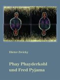Phay Phayderkohl und Fred Pyjama Phay Phayderkohl und Fred Pyjama