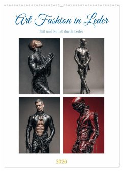 Art Fashion in Leder (Wandkalender 2026 DIN A2 hoch), CALVENDO Monatskalender Art Fashion in Leder (Wandkalender 2026 DIN A2 hoch), CALVENDO Monatskalender