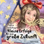 Lia auf Entdeckungsreise. Kleine Erfolge für eine große Zukunft. Lia auf Entdeckungsreise. Kleine Erfolge für eine große Zukunft.