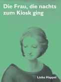 Die Frau, die nachts zum Kiosk ging Die Frau, die nachts zum Kiosk ging