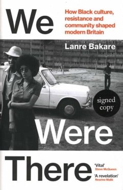 Cover We Were There: How Black culture, resistance and community shaped modern Britain (Signed Edition)