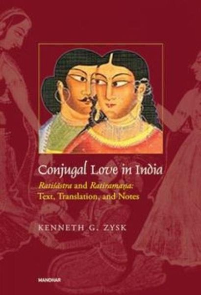 Conjugal Love in India Ratisastra and Ratiramana Conjugal Love in India Ratisastra and Ratiramana