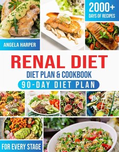 Renal Diet Cookbook & Diet Plan: 2000+ Days of Kidney-friendly, Delicious and Affordable Recipes. A Complete and Practical Guide to Meet Your Taste and Dietary Needs (eBook, ePUB) - Harper, Angela