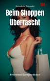 Beim Shoppen überrascht (eBook, ePUB) Beim Shoppen überrascht (eBook, ePUB)