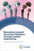 Biomedical Implant Corrosion Mitigation Through Surface Engineering (eBook, ePUB) Biomedical Implant Corrosion Mitigation Through Surface Engineering (eBook, ePUB)