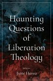 Haunting Questions of Liberation Theology (eBook, ePUB) Haunting Questions of Liberation Theology (eBook, ePUB)