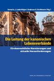 Die Leitung der kanonischen Lebensverbände (eBook, PDF) Die Leitung der kanonischen Lebensverbände (eBook, PDF)