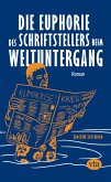 Die Euphorie des Schriftstellers beim Weltuntergang Die Euphorie des Schriftstellers beim Weltuntergang