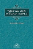 Tarihe Yön veren Kahraman Hanimlar Tarihe Yön veren Kahraman Hanimlar