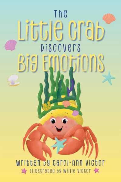 The Little Crab Discovers Big Emotions (eBook, ePUB) The Little Crab Discovers Big Emotions (eBook, ePUB)