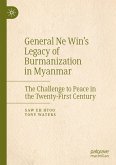 General Ne Win's Legacy of Burmanization in Myanmar General Ne Win's Legacy of Burmanization in Myanmar