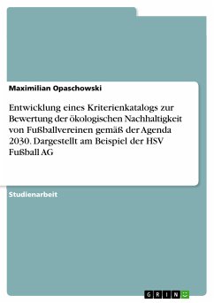 Cover Entwicklung eines Kriterienkatalogs zur Bewertung der ökologischen Nachhaltigkeit von Fußballvereinen gemäß der Agenda 2030. Dargestellt am Beispiel der HSV Fußball AG (eBook, ePUB)
