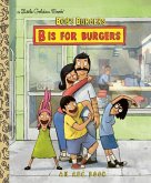 Bob's Burgers: B Is for Burgers: An ABC Book Bob's Burgers: B Is for Burgers: An ABC Book