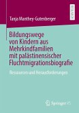 Bildungswege von Kindern aus Mehrkindfamilien mit palästinensischer Fluchtmigrationsbiografie Bildungswege von Kindern aus Mehrkindfamilien mit palästinensischer Fluchtmigrationsbiografie