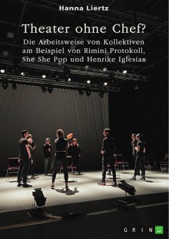 Cover Theater ohne Chef? Die Arbeitsweise von Kollektiven am Beispiel von Rimini Protokoll, She She Pop und Henrike Iglesias (eBook, ePUB)