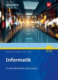 Informatik. Schulbuch. Für berufliche Gymnasien in Baden-Württemberg Informatik. Schulbuch. Für berufliche Gymnasien in Baden-Württemberg
