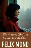 Die einsame Ehefrau Die einsame Ehefrau