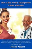 How to Beat Anxiety and Depression without Medication (eBook, ePUB) How to Beat Anxiety and Depression without Medication (eBook, ePUB)