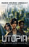 Utopia: Ein YA-Abenteuer in einer besseren Welt (eBook, ePUB) Utopia: Ein YA-Abenteuer in einer besseren Welt (eBook, ePUB)