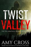 Twist Valley (The Ted Armitage Trilogy, #2) (eBook, ePUB) Twist Valley (The Ted Armitage Trilogy, #2) (eBook, ePUB)