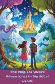 The Magical Quest: Adventures in Mythical Lands (eBook, ePUB) The Magical Quest: Adventures in Mythical Lands (eBook, ePUB)