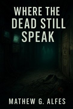 Where The Dead Still Speak (eBook, ePUB) - Alfes, Mathew G.