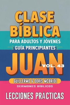 Cover Clase Bíblica para Adultos y Jóvenes: Guía Principiantes - Juan (Clase Bíblica Dominical Para Jóvenes y Adultos) (eBook, ePUB)