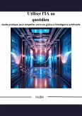 Utiliser l'IA au quotidien (eBook, ePUB) Utiliser l'IA au quotidien (eBook, ePUB)