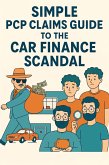 Simple PCP Claims Guide to the Car Finance Scandal (1) (eBook, ePUB) Simple PCP Claims Guide to the Car Finance Scandal (1) (eBook, ePUB)