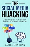 The Social Media Hijacking (Dopamine Fasting, #1) (eBook, ePUB) The Social Media Hijacking (Dopamine Fasting, #1) (eBook, ePUB)