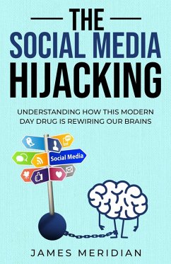 The Social Media Hijacking (Dopamine Fasting, #1) (eBook, ePUB) - Meridian, James