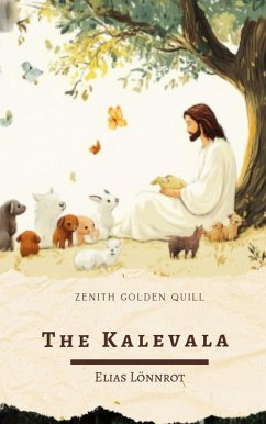 The Kalevala (eBook, ePUB) - Lönnrot, Elias; Quill, Zenith Golden