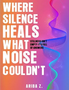 Where Silence Heals What Noise Couldn't (eBook, ePUB) - Zulfiqar, Ariba