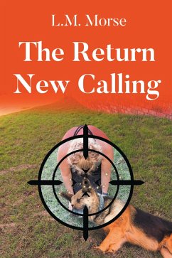 The Return New Calling (eBook, ePUB) - Morse, L. M. The Return New Calling (eBook, ePUB) - Morse, L. M.