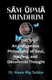 Sam-Upma Mundhum: An Indigenous Philosophy of Soul, Healing, and Decolonizing Thought (eBook, ePUB)