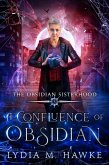 A Confluence of Obsidian (The Obsidian Sisterhood, #3) (eBook, ePUB) A Confluence of Obsidian (The Obsidian Sisterhood, #3) (eBook, ePUB)