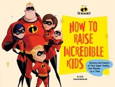 Disney/Pixar How to Raise Incredible Kids (eBook, ePUB) Disney/Pixar How to Raise Incredible Kids (eBook, ePUB)