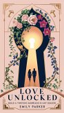 Love Unlocked: Build a Thriving Marriage in Any Season (eBook, ePUB) Love Unlocked: Build a Thriving Marriage in Any Season (eBook, ePUB)