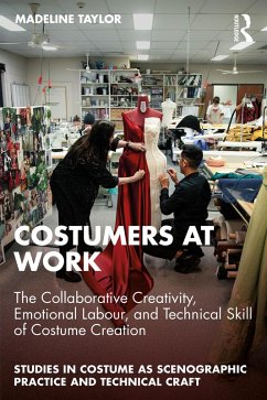 Costumers at Work: The Collaborative Creativity, Emotional Labour, and Technical Skill of Costume Creation (eBook, ePUB) - Taylor, Madeline
