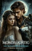Mondsüchtig: Liebe, Rudel und andere Komplikationen (eBook, ePUB) Mondsüchtig: Liebe, Rudel und andere Komplikationen (eBook, ePUB)