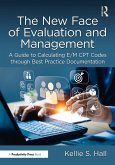 The New Face of Evaluation and Management (eBook, PDF) The New Face of Evaluation and Management (eBook, PDF)