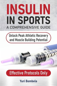 Insulin in Sports. A Comprehensive Guide (eBook, ePUB) - Bombela, Yuri