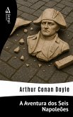A Aventura dos Seis Napoleões (eBook, ePUB)