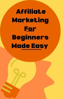 Cover Affiliate Marketing For Beginners Made Easy (eBook, ePUB)
