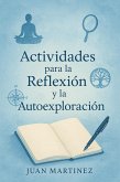 Actividades para la Reflexión y la Autoexploración (eBook, ePUB) Actividades para la Reflexión y la Autoexploración (eBook, ePUB)