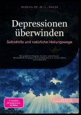 Depressionen überwinden: Selbsthilfe und natürliche Heilungswege