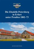 Die Zitadelle Petersberg in Erfurt unter Preußen 1802-73 Die Zitadelle Petersberg in Erfurt unter Preußen 1802-73